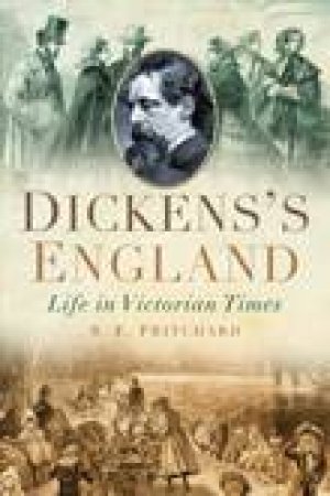 Dickens's England: Life in Victorian Times by R E Pritchard