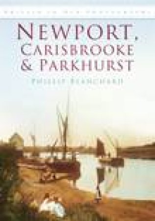 Newport, Carisbrooke & Parkhurst by PHILIP BLANCHARD