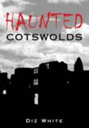 Haunted Cotswolds by DIZ WHITE