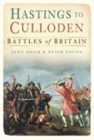 Hastings to Culloden: Battles of Britain by Peter Young