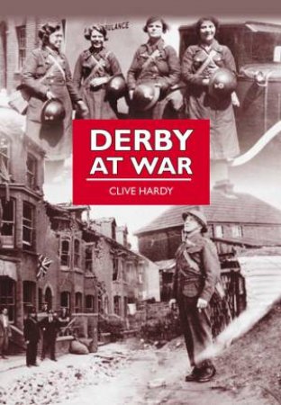 Derby at War by CLIVE HARDY