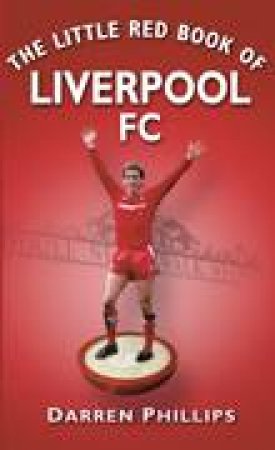 Little Red Book of Liverpool FC by Darren Phillips