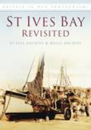 St Ives Bay Revisited by ST IVES ARCHIVE