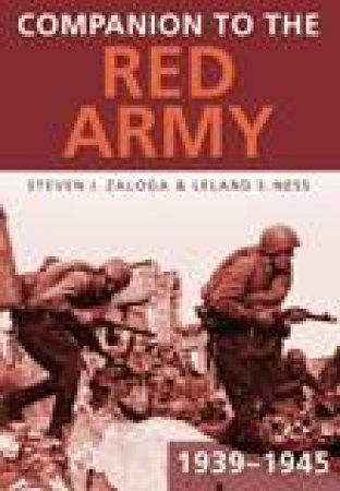 Companion To The Red Army 1939-1945 by Steven J Zaloga