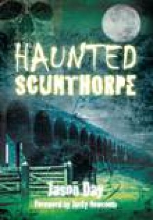 Haunted Scunthorpe by JASON DAY