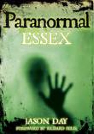 Paranormal Essex by JASON DAY