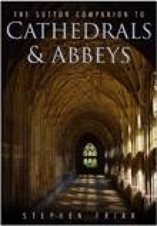 Cathedrals & Abbeys by STEPHEN FRIAR