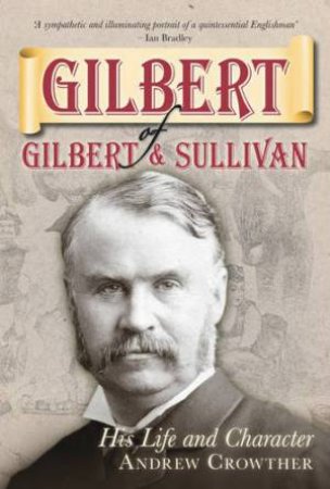 Gilbert of Gilbert & Sullivan by Andrew Crowther