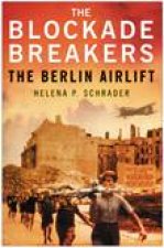 Blockade Breakers The Berlin Airlift