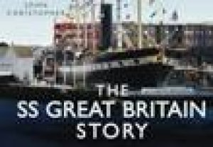 SS Great Britain Story by JOHN CHRISTOPHER