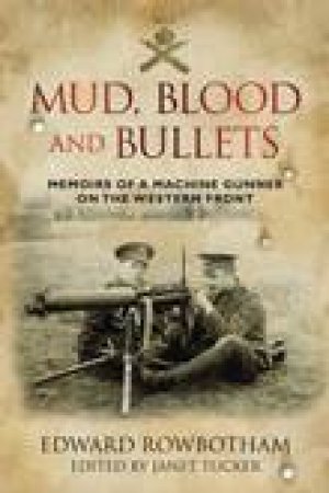 Mud, Blood And Bullets by Edward et al Rowbotham