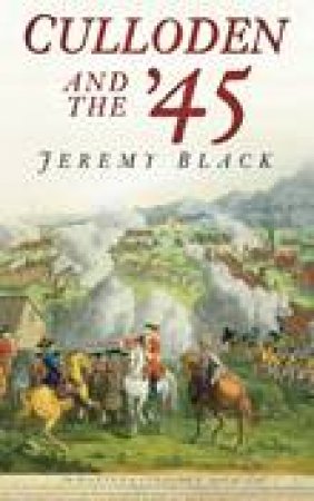 Culloden and the '45 by Jeremy Black