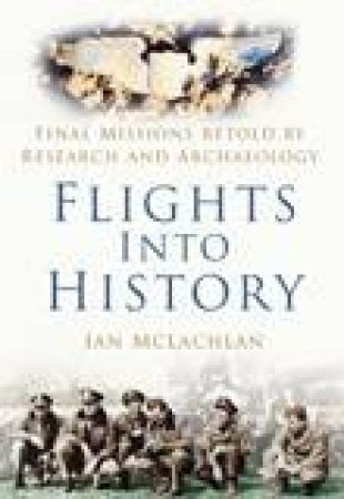 Flights into History by Ian McLachlan