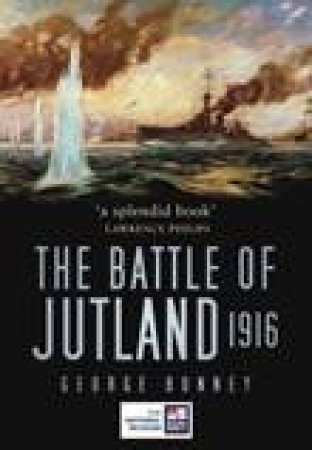 The Battle of Jutland 1916 by George Bonney