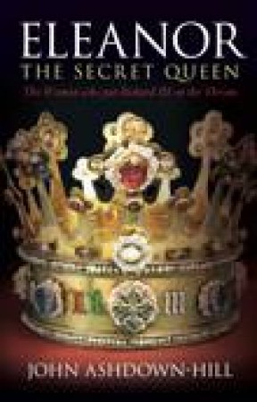 Eleanor, The Secret Queen by John Ashdown-Hill