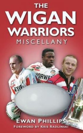 Wigan Warriors Miscellany by EWAN PHILLIPS