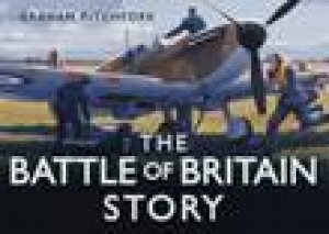 Battle of Britain Story by GRAHAM PITCHFORK