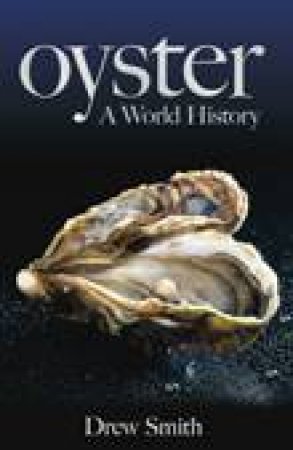 Oyster : A World History by Drew Smith