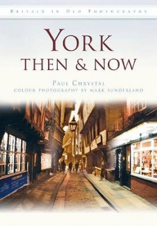 York Then & Now by PAUL CHRYSTAL