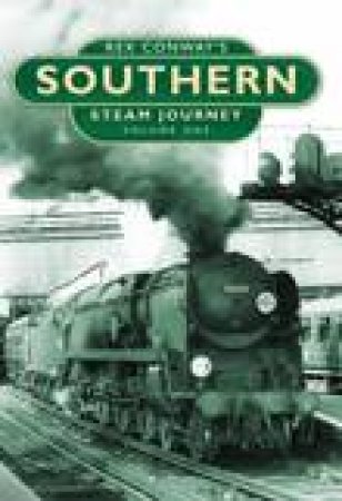 Rex Conway's Southern Steam Journey Vol. One H/C by Rex Conway