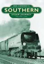 Rex Conways Southern Steam Journey Vol Two HC