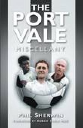 Port Vale Miscellany by PHIL SHERWIN