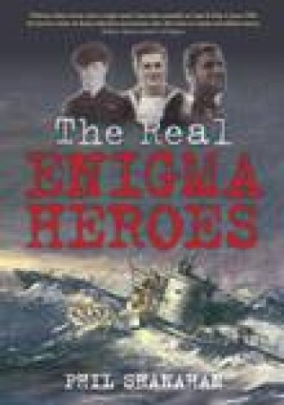 Real Enigma Heroes by Phil Shanahan