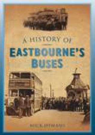 History of Eastbourne's Buses by MICK HYMANS