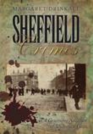 Sheffield Crimes by MARGARET DRINKALL