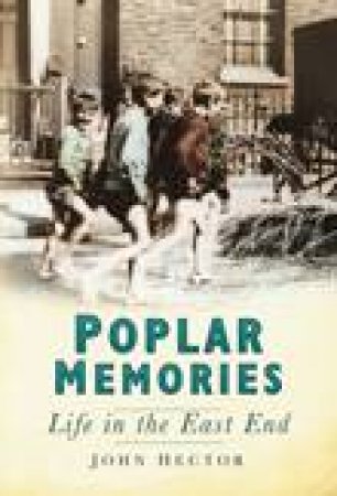 Poplar Memories by JOHN HECTOR