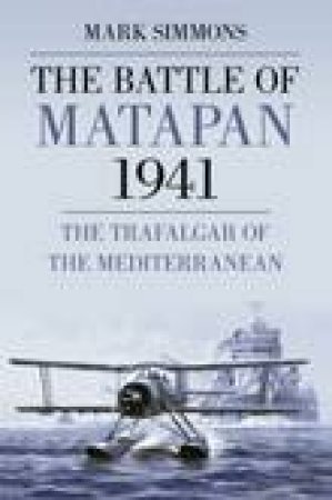 The Battle of Matapan 1941 by Mark Simmons