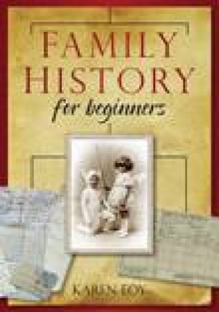 Family History for Beginners by Karen Foy