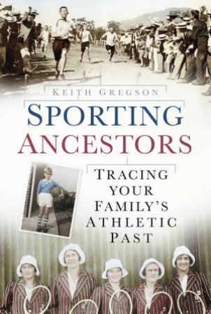 Sporting Ancestors by Keith Gregson