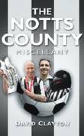 Notts County Miscellany by DAVID CLAYTON