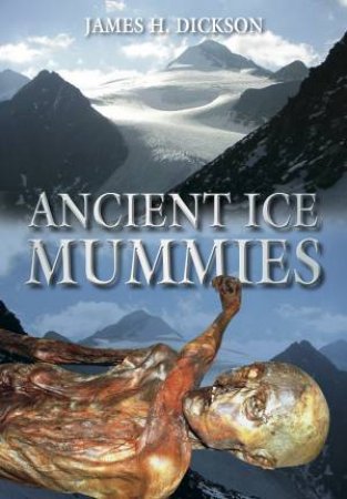 Ancient Ice Mummies by James Holmes Dickson