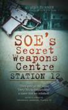 SOE's Secret Weapons Centre by Des Turner