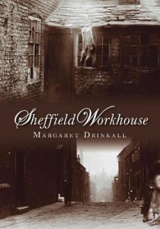 Sheffield Workhouse by MARGARET DRINKALL