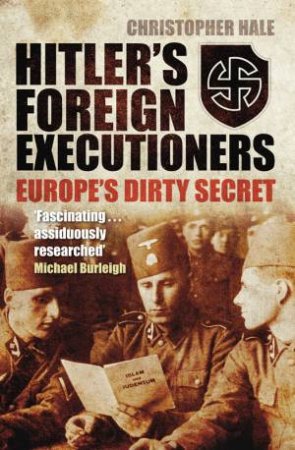 Hitler's Foreign Executioners by Christopher Hale