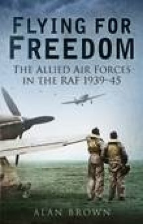 Flying for Freedom by Alan Brown