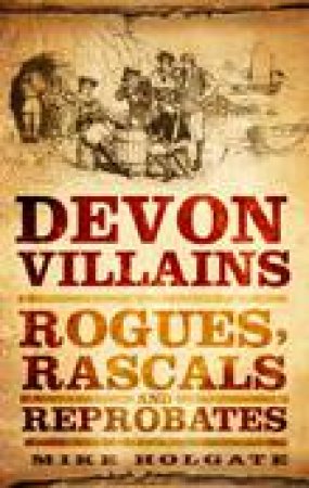 Devon Villains by MIKE HOLGATE