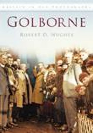 Golborne by ROBERT D. HUGHES