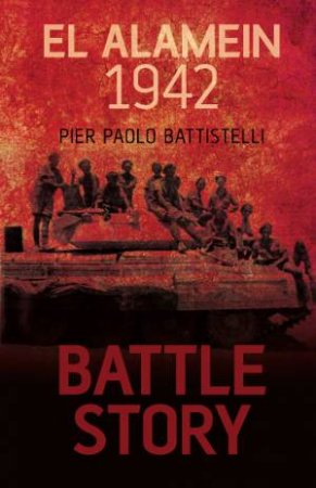 Battle Story - El Alamein 1942 H/C by Pier Paolo Battistelli