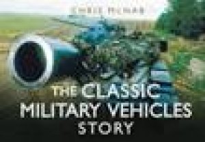 Classic Military Vehicles Story H/C by Chris McNab