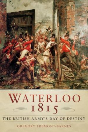 Waterloo 1815 by Gregory Fremont-Barnes