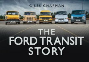 Ford Transit Story, The by Giles Chapman