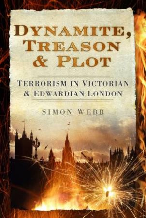 Dynamite, Treason & Plot by Simon Webb