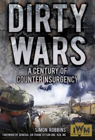 Dirty Wars: A Century of Counterinsurgency by DR SIMON ROBBINS