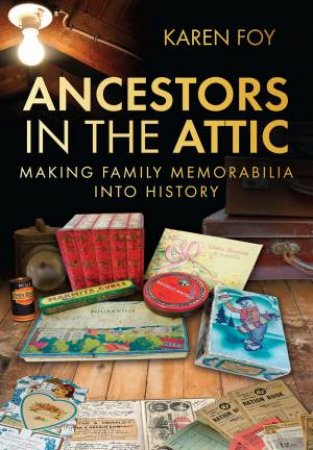 Ancestors in the Attic by Karen Foy