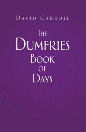 Dumfries Book of Days by DAVID CARROLL