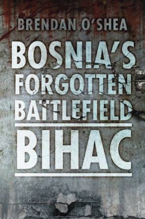 Bosnia's Bloody Battlefield by Brenda O'Shea